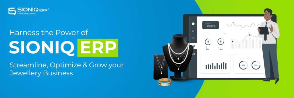 How SIONIQ ERP is Transforming the Jewellery Industry?